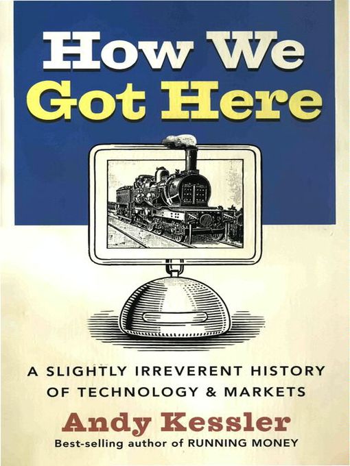 Title details for How We Got Here by Andy Kessler - Available